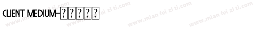 Client Medium字体转换